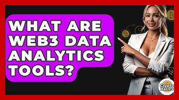 What Are Web3 Data Analytics Tools? - CryptoBasics360.com