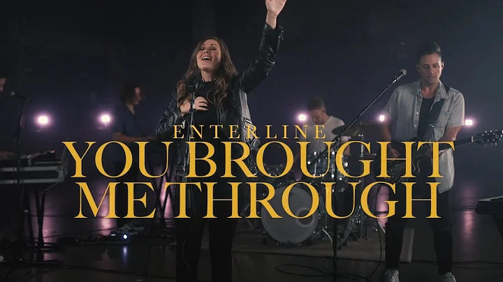 Enterline || You Brought Me Through (Official Video)