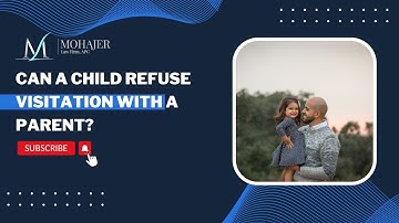 Can a Child Refuse Visitation with a Parent in California? Understanding Child Visitation Rights