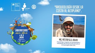 Laboratorio al Aire Libre: Arqueología desde la costa al altiplano.