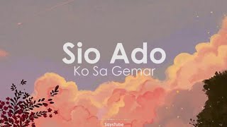 SIO ADO KO SA GEMAR,LAGU TIMUR 'LIRIK LAGU'