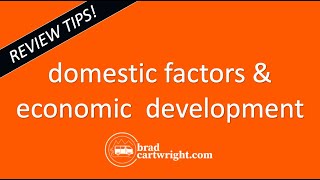 Domestic Factors & Economic Development BEST REVIEW TIPS  |  IB Development | The Global Economy