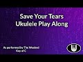 Save Your Tears Ukulele Play Along