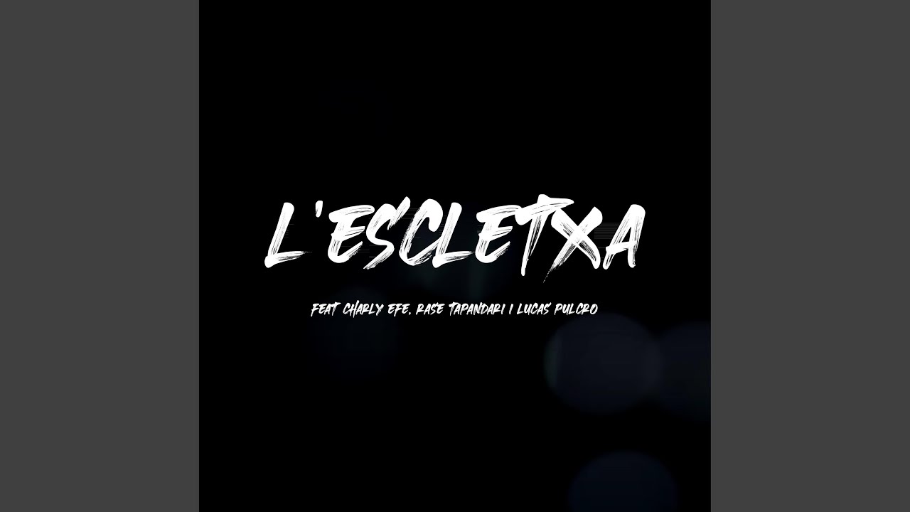 L'Escletxa (feat. Charly Efe, Rase Tapandari & Lucas Pulcro)