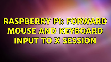 Raspberry Pi: Forward mouse and keyboard input to X session (5 Solutions!!)