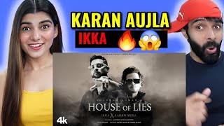 HOUSE OF LIES (Official Music Video): IKKA X Karan Aujla Reaction | Aaveera Singh M | Sanjoy |