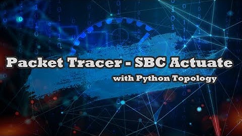 Packet Tracer – SBC Actuate With Python Topology