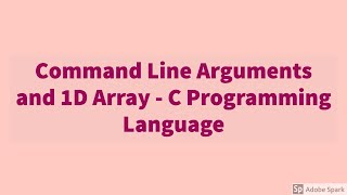 Command Line Arguments and 1D Array - C Programming Language