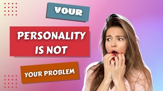 Celebrity YOU PERSONALITY IS NOT YOUR PROBLEM (Trigger Warning Ahead) Profile
