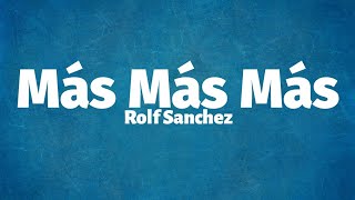 Video thumbnail of "Rolf Sanchez - Más Más Más (Lyrics)"