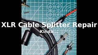XLR Cable Repair. Kinda