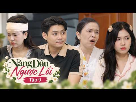 Phận LÀM DÂU suốt ngày ĂN NHẬU ĂN NHẬU | Nàng Dâu Ngược Lối | Full Tập 9