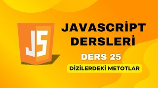 Ders 25) Dizilerde ki Metotlar | JAVASCRİPT DERSLERİ