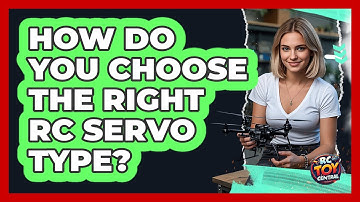 How Do You Choose The Right RC Servo Type? - RC Toy Central