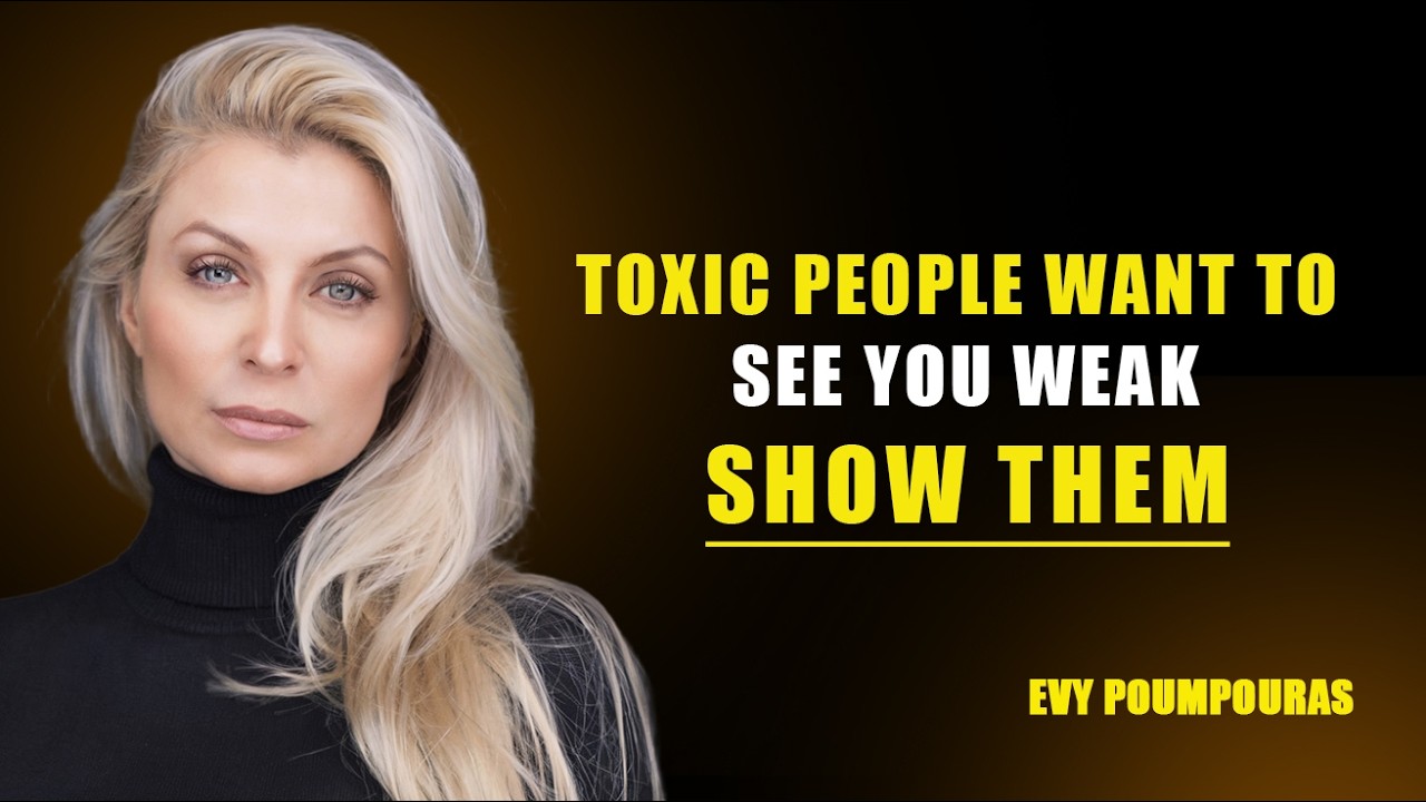 Toxic People Feed on Weakness – Become Unbreakable | Evy Poumpouras