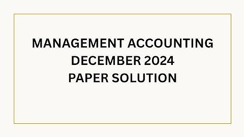 CMA INTER /Management Accounting (Paper 12) December 2024 Suggested Answers with Explanation