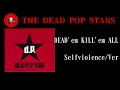 DEAD`em KILL`em ALL【THE DEAD POP STARS】
