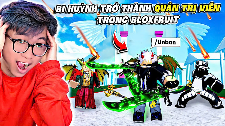 BI HUỲNH TRỞ THÀNH ADMIN SỞ HỮU TẤT CẢ KỸ NĂNG TỐI THƯỢNG TRONG BLOX FRUIT (FANMADE)