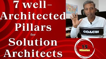 7 Pillars of Well Architected Framework | Explained in 15 minutes | Realtime | Solution Architect