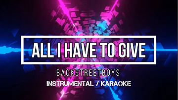 BACKSTREET BOYS - All I Have To Give | Karaoke (instrumental w/ back vocals)