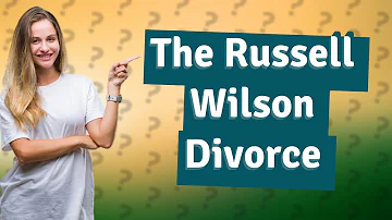 What happened to Russell Wilson and his first wife?