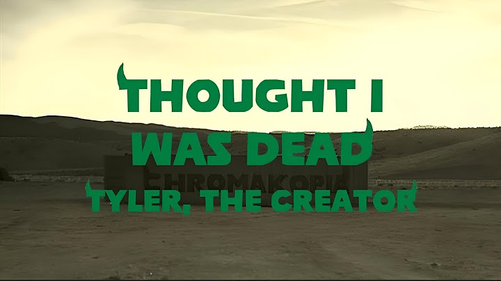 Tyler, The Creator - Thought I Was Dead (Lyrics Video) ft. ScHoolboy Q, Santigold
