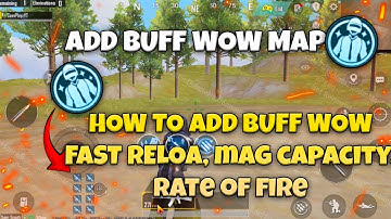 How To Add Buff In Wow Map | Fast Reload , Mag Capacity , Fast Fire,  buff In Wow Map #pubgmobile