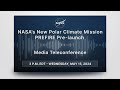 NASA’s New Polar Climate Mission  PREFIRE  Pre-launch  (May 15, 2024)