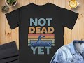 Pickleball T-Shirt, Not Dead Yet Tee, Funny Comfort Colors Cotton Top