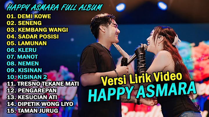HAPPY ASMARA Feat. GILGA SAHID FULL ALBUM TERBARU 2025 - DEMI KOWE, SENENG