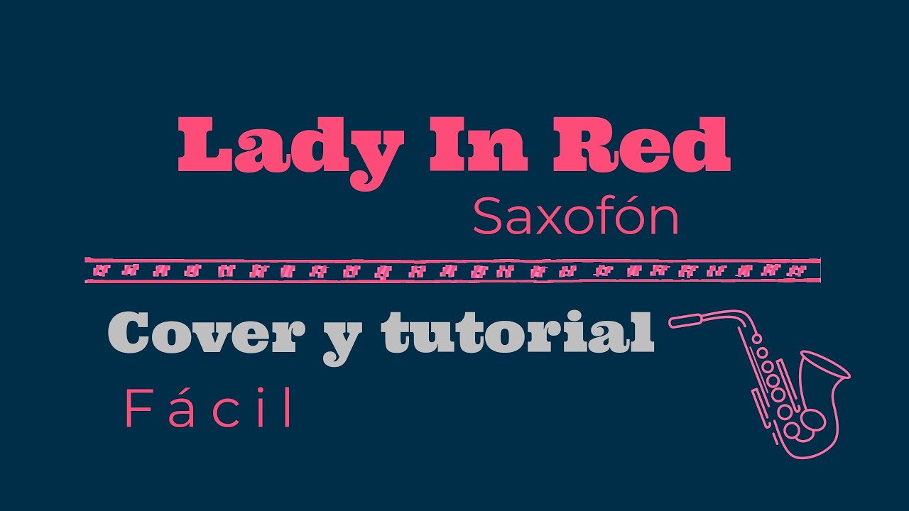 Lady in red - (Cover y tutorial fácil para saxofón alto, notas para saxofón).