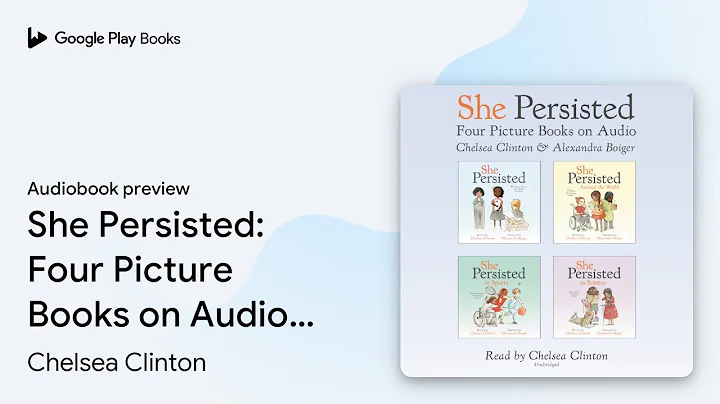 She Persisted: Four Picture Books on Audio: She… by Chelsea Clinton · Audiobook preview