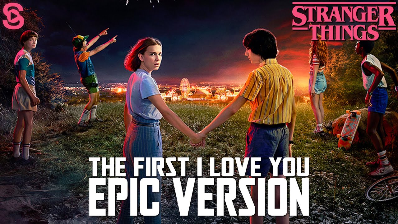 Stranger Things: The First I Love You (Epic Version) Stranger Things: The First I Love You (Epic Version)