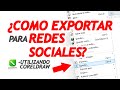 ¿COMO EXPORTAR PARA REDES SOCIALES?