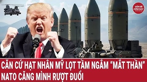 Căn cứ hạt nhân Mỹ lọt tầm ngắm “mắt thần”, NATO căng mình rượt đuổi