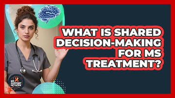 What Is Shared Decision-Making For MS Treatment?