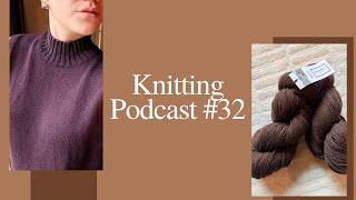 Knitting podcast no. 32 | Finished Tonight Top & My New Acquisitions