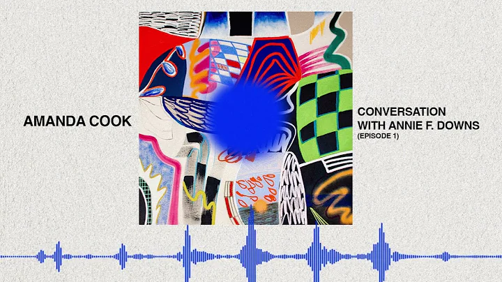 Amanda Cook - Conversation with Annie F. Downs (Ep...