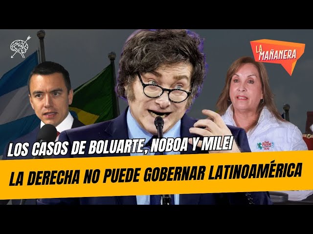 La derecha incapaz de gobernar en América Latina: Perú, Ecuador y Argentina | La Mañanera 1x28