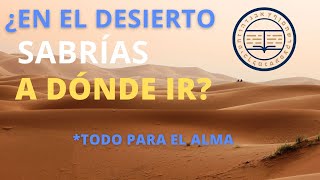 ¿Cómo sabes que no estás en el desierto?