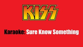 Karaoke: Kiss / Sure Know Something