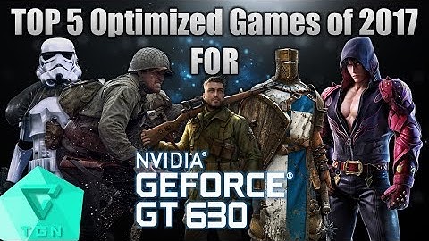 TOP 5 Optimized Games of 2017 for Nvidia GT630 2GB DDR3