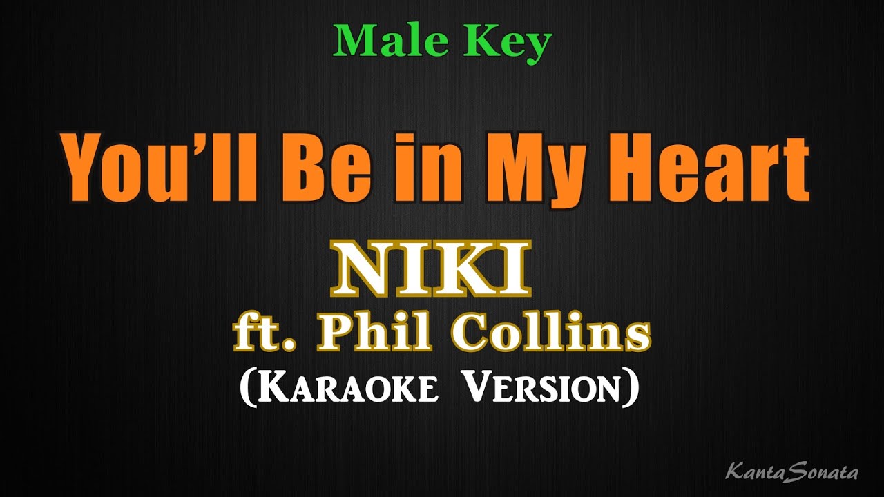 You’ll Be in My Heart - NIKI, ft Phil Collins (MALE KEY KARAOKE VERSION) You’ll Be in My Heart - NIKI, ft Phil Collins (MALE KEY KARAOKE VERSION)