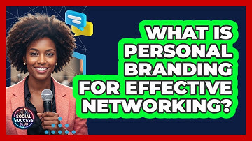 What Is Personal Branding For Effective Networking? - Social Success Club