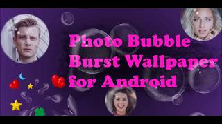 Photo Bubble Burst Live Wallpaper