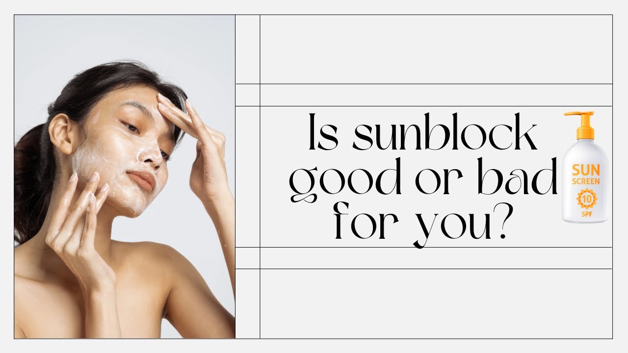 Is Sunblock Good Or Bad For You YouTube Is Sunblock Good Or Bad For You YouTube