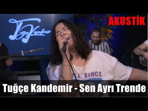 Tuğçe Kandemir - Sen Ayrı Trende (Akustik)