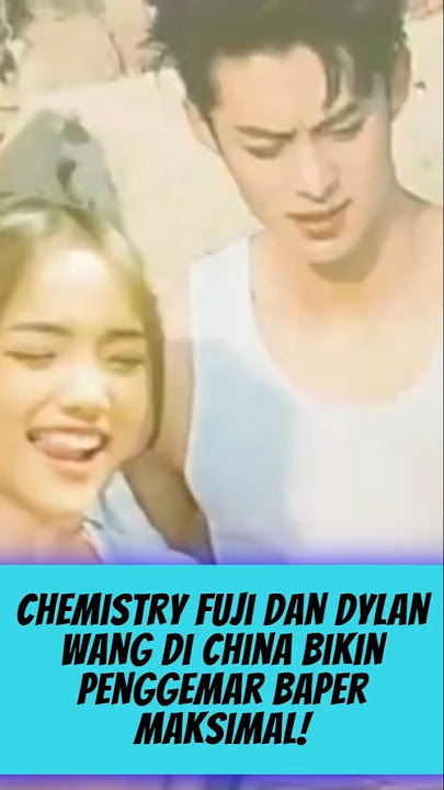 Fuji Pamer Momen Bareng Dylan Wang di China #fuji #verrel #artis #beritaterkini