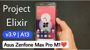 Project Elixir v3.9 Android 13 Rom For Asus Zenfone Max Pro M1. Install Android 13 Rom On Max Pro M1