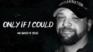 Nu Breed & Jesse Howard - Only if I Could